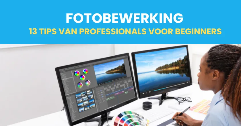 Fotobewerking tips voor beginners