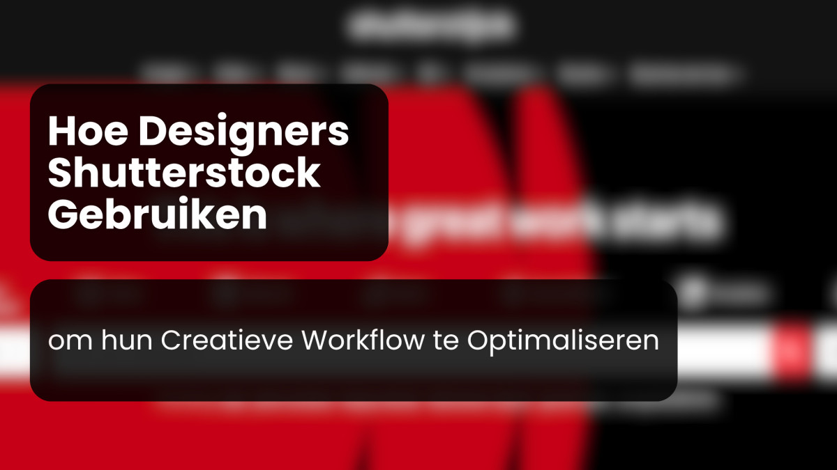 Hoe Designers Shutterstock Gebruiken om hun Creatieve Workflow te Optimaliseren 1 hoe designers shutterstock gebruiken