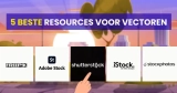 De 5 beste gratis en betaalde vectorafbeeldingen voor graphic designers