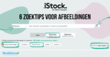 iStock afbeeldingen zoeken: 6 tips om makkelijk hoge kwaliteit stockfoto’s te vinden