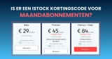 Is er een iStock kortingscode voor maandabonnementen?