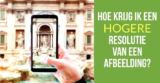 Hoe krijg ik een hogere resolutie van een afbeelding?