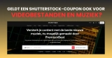 Geldt een Shutterstock-coupon ook voor videobestanden en muziek? – Update van 18. september 2026