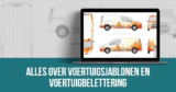 Alles over voertuigsjablonen en autobelettering