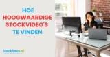 Hoe hoogwaardige stockvideo’s te vinden voor je volgende project